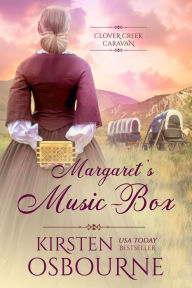 Title: Margaret's Music Box (Clover Creek Caravan, #3), Author: Kirsten Osbourne