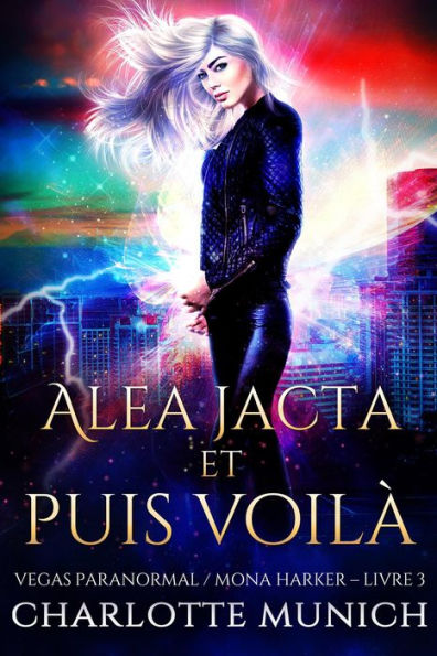 Alea jacta et puis voilà (Vegas Paranormal / Mona Harker, #3)