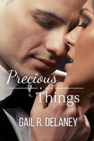 Title: Precious Things, Author: Gail R. Delaney