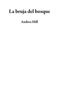 Title: La bruja del bosque, Author: Andrea Hill