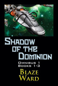 Title: Shadow of the Dominion Omnibus 1, Author: Blaze Ward
