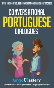 Title: Conversational Portuguese Dialogues: Over 100 Portuguese Conversations and Short Stories, Author: Lingo Mastery