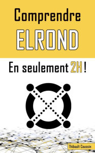 Title: Comprendre ELROND en seulement 2h !, Author: Thibault Coussin