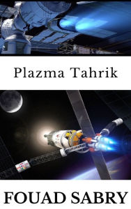 Title: Plazma Tahrik: SpaceX, Starship için Gelismis Plazma Tahrikini Kullanabilir mi?, Author: Fouad Sabry