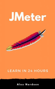 Title: Learn Jmeter in 24 Hours, Author: Alex Nordeen
