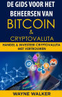 De gids voor het beheersen van Bitcoin & cryptovaluta: Handel & Investeer Cryptovaluta Met Vertrouwen
