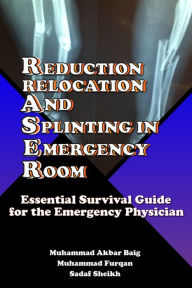 Title: Reduction, Relocation and Splinting in Emergency Room (RASER), Author: Muhammad Akbar Baig