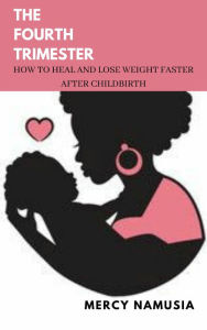 Title: The Fourth Trimester, Author: Mercy Namusia