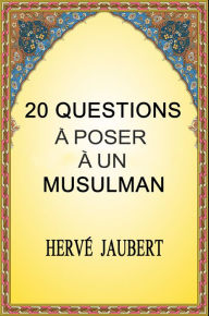 Title: 20 Questions à Poser à un Musulman., Author: Herve Jaubert