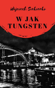 Title: W jak tungsten, Author: Wojciech Siekierko