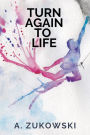 Turn Again To Life