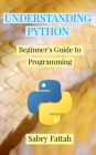 Understanding Python: Beginner's Guide to Programming