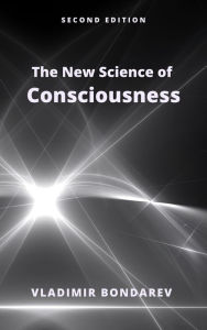 Title: The New Science of Consciousness, Author: Vladimir Bondarev