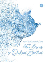 Title: 365 Dana s Duhom Svetim, Author: O. Augustyn Pelanowski