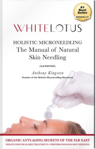 Title: Holistic Microneedling: The Manual of Natural Skin Needing and Derma Roller Use, Author: Anthony Kingston