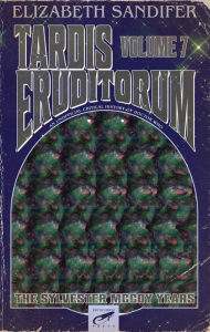 Title: TARDIS Eruditorum: An Unauthorized Critical History of Doctor Who Volume 7: Sylvester McCoy, Author: Elizabeth Sandifer