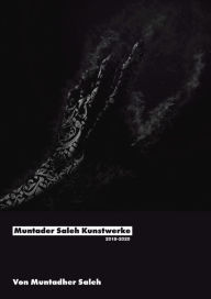Title: Muntader Saleh Kunstwerke 2018-2020, Author: Muntadher Saleh