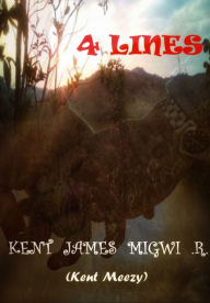Title: 4 Lines, Author: Kent James Migwi