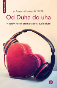 Title: Od Duha do uha, Author: O. Augustyn Pelanowski