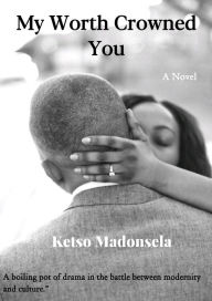 Title: My Worth Crowned You, Author: Ketso Madonsela