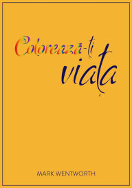 Title: Coloreaza-ti viata, Author: Mark Wentworth