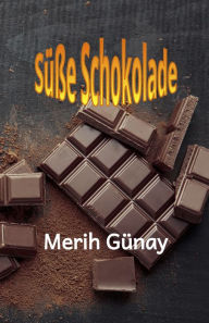 Title: Süße Schokolade, Author: Merih Günay