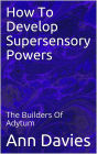 How To Develop Supersensory Powers