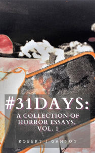 Title: #31Days: A Collection of Horror Essays Vol. 1, Author: Robert J Gannon