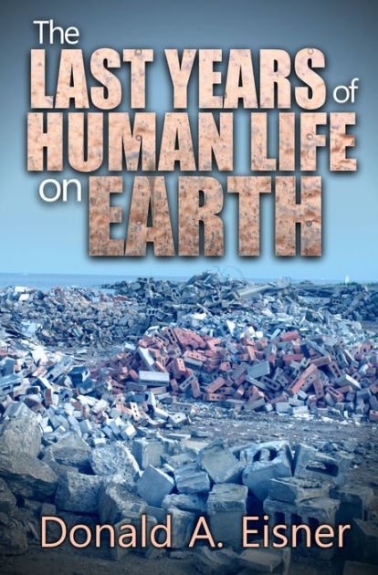 the-last-days-of-human-life-on-earth-by-donald-eisner-ebook-barnes-noble