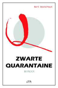 Title: Zwarte Quarantaine, Author: Bert Oosterhout