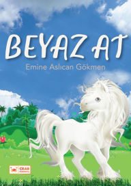 Title: Beyaz At, Author: Emine Aslican Gökmen