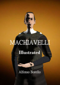 Title: Machiavelli Illustrated, Author: Alfonso Borello