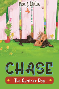 Title: Chase The Gumtree Dog, Author: Ron. J. WilCin