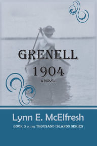 Title: Grenell 1904: A Novel, Author: Lynn E. McElfresh