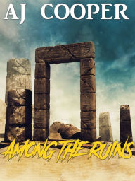 Title: Among the Ruins, Author: AJ Cooper