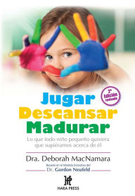 Title: Jugar Descansar Madurar, Author: Dra. Deborah MacNamara