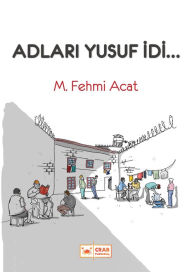 Title: Adlari Yusuf idi..., Author: M. Fehmi Acat