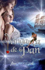 Title: A Vingança de Pan (Aventuras na Terra do Nunca, #2), Author: Anna Katmore