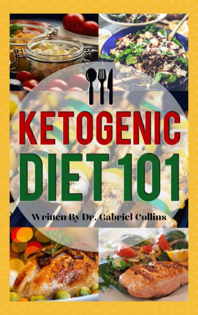 Ketogenic Diet 101 By Dr Gabriel Collins Ebook Barnes And Noble® 6776