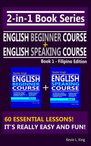 Title: 2-in-1 Book Series: Teacher King's English Beginner Course Book 1 & English Speaking Course Book 1 - Filipino Edition, Author: Kevin L. King