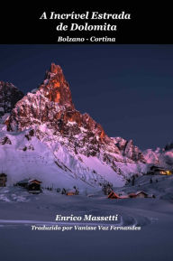 Title: A Incrível Estrada De Dolomita, Author: Enrico Massetti