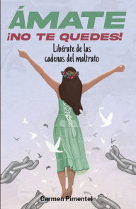 Title: Ámate ¡no te quedes!, Author: Carmen Pimentel