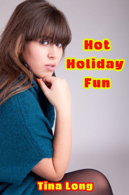 Hot Holiday Fun By Tina Long Ebook Barnes And Noble®