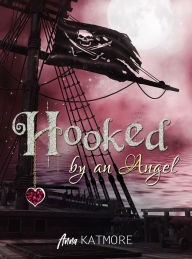 Title: Hooked by an Angel, Author: Anna Katmore