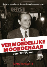 Title: De Vermoedelijke Moordenaar Van Olof Palme, Author: Marc Pennartz