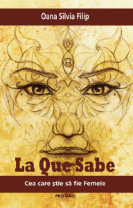 Title: La Que Sabe: Cea care stie sa fie Femeie, Author: Oana Silvia Filip
