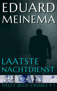 Title: Laatste nachtdienst, Author: Eduard Meinema