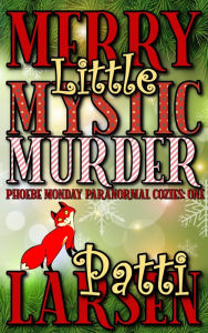 Title: Merry Little Mystic Murder, Author: Patti Larsen