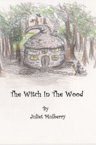 Title: The Witch in the Wood, Author: Juliet Mulberry