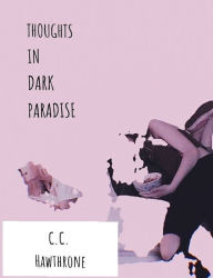 Title: Thoughts In Dark Paradise, Author: C.C. Hawthrone